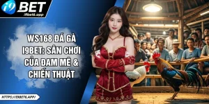 Ws168 Đá Gà I9BET: Sân Chơi Của Đam Mê & Chiến Thuật